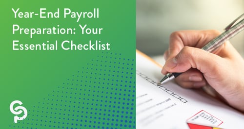 Year-End Payroll Preparation: Your Essential Checklist