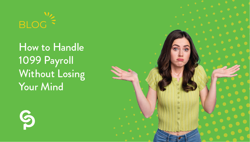 How to Handle 1099 Payroll Without Losing Your Mind