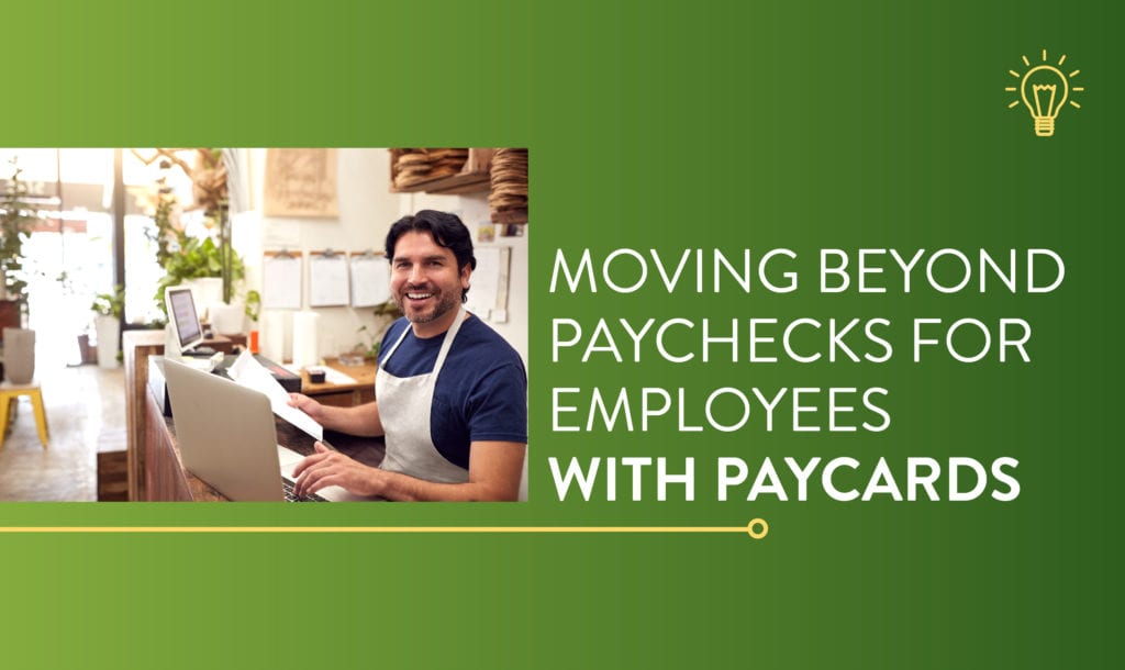 Moving Beyond Paychecks for Employees | Paperless Payroll | Paycards | ConnectPay