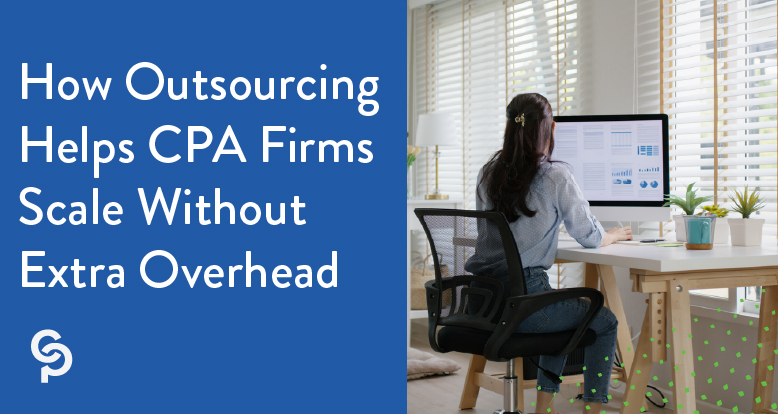 How Outsourcing Helps CPA Firms Scale Without Extra Overhead