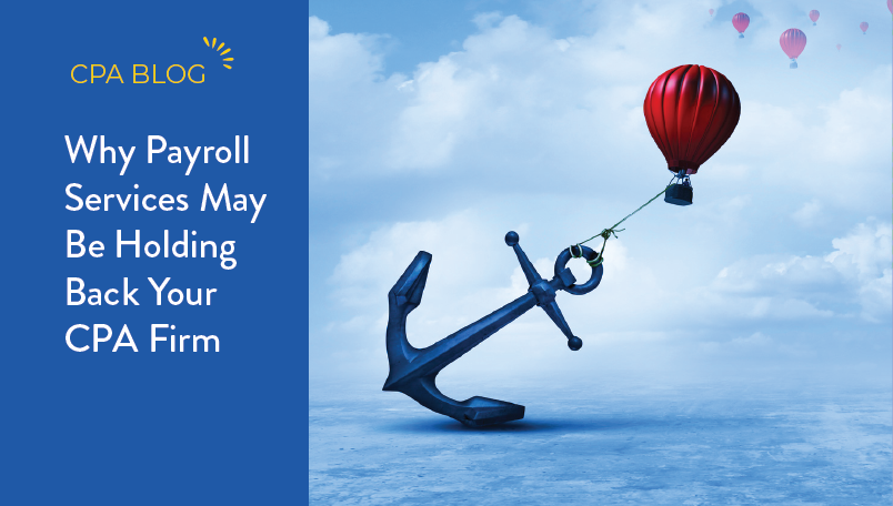 Why Payroll Services May Be Holding Back Your CPA Firm