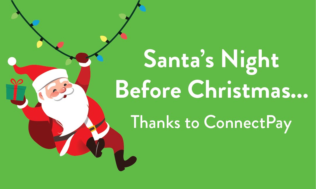 Santa's Night Before Christmas, Thanks to ConnectPay